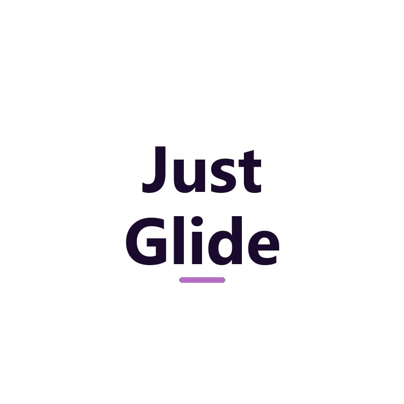 Just Glide